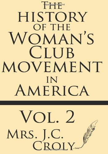 Cover for Mrs. J. C. Croly · The History of the Woman's Club Movement in America (Volume 2) (Paperback Book) (2013)