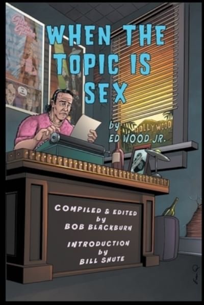Cover for Wood Ed Wood · When The Topic Is Sex (Paperback Book) (2021)