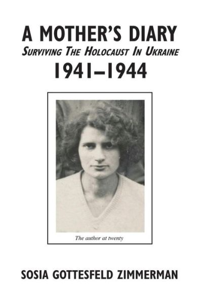 Cover for Sosia Gottesfeld Zimmerman · A Mother's Diary: Surviving the Holocaust in Ukraine, 1941-1944 (Paperback Book) (2015)