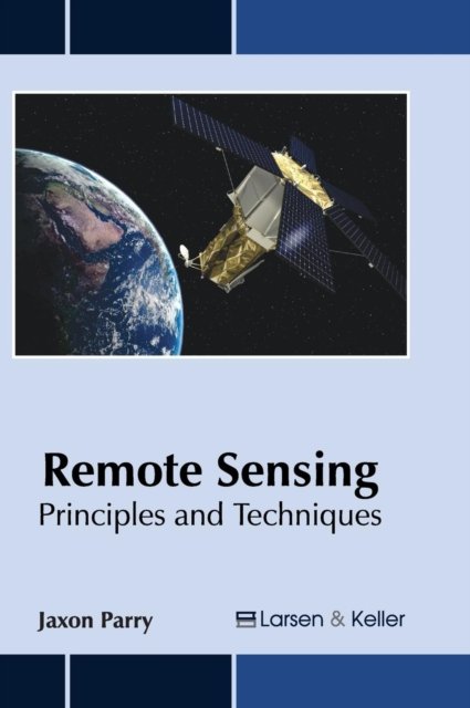 Cover for Jaxon Parry · Remote Sensing: Principles and Techniques (Hardcover bog) (2017)