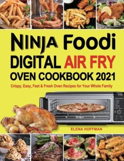 Cover for Elena Hoffman · Ninja Foodi Digital Air Fry Oven Cookbook (Paperback Book) (2020)