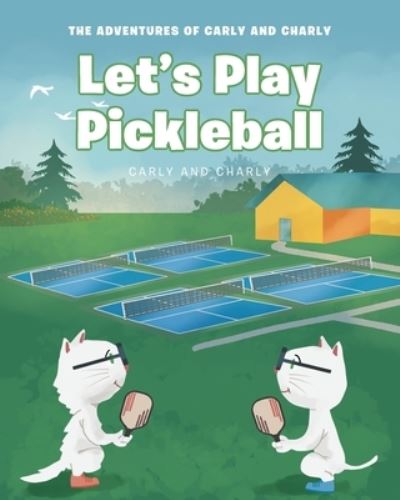 Cover for Carly and Charly · Let's Play Pickleball (Book) (2022)