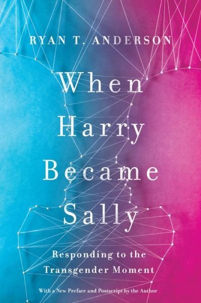 Cover for Ryan Anderson · When Harry Became Sally: Responding to the Transgender Moment (Paperback Book) (2019)