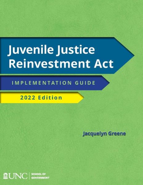 Cover for Jacquelyn Greene · Juvenile Justice Reinvestment Act: Implementation Guide, 2022 Edition (Paperback Book) (2023)