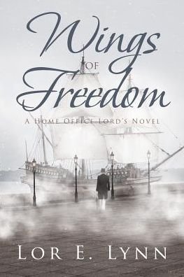 Cover for Lor E Lynn · Wings of Freedom: A Home Office Lord's Novel (Pocketbok) (2019)