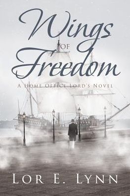 Cover for Lor E Lynn · Wings of Freedom: A Home Office Lord's Novel (Paperback Book) (2019)