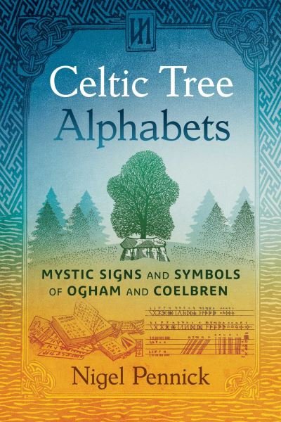 Cover for Nigel Pennick · Celtic Tree Alphabets: Mystic Signs and Symbols of Ogham and Coelbren (Paperback Book) [2nd Edition, Revised Edition of Ogham and Coelbren edition] (2024)