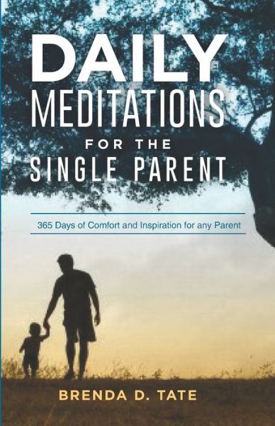 Daily Meditations for the Single Parent - Brenda Tate - Books - BookPatch LLC - 9781648586484 - July 10, 2021