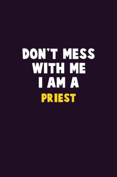 Don't Mess With Me, I Am A Priest - Emma Loren - Böcker - Independently Published - 9781656604484 - 6 januari 2020
