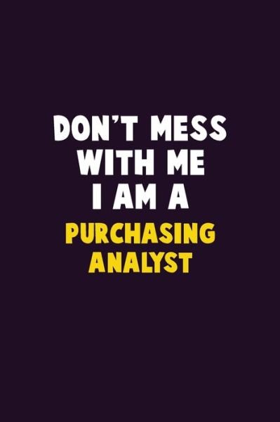 Don't Mess With Me, I Am A Purchasing analyst - Emma Loren - Bøger - Independently Published - 9781656633484 - 6. januar 2020