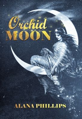 Cover for Alana Phillips · Orchid Moon (Hardcover Book) (2021)
