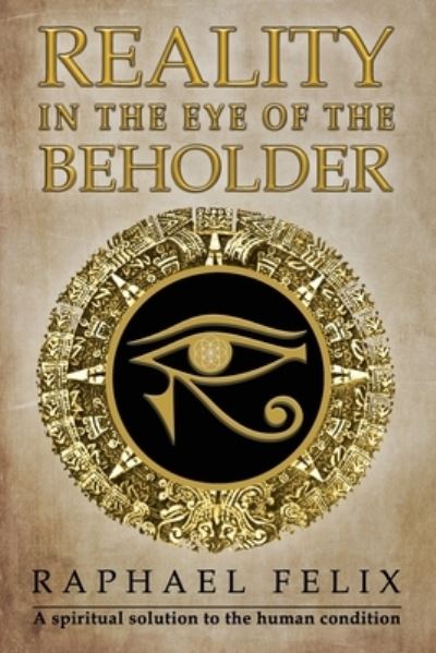 Cover for Raphael Felix · Reality in the Eye of the Beholder (Paperback Book) (2020)