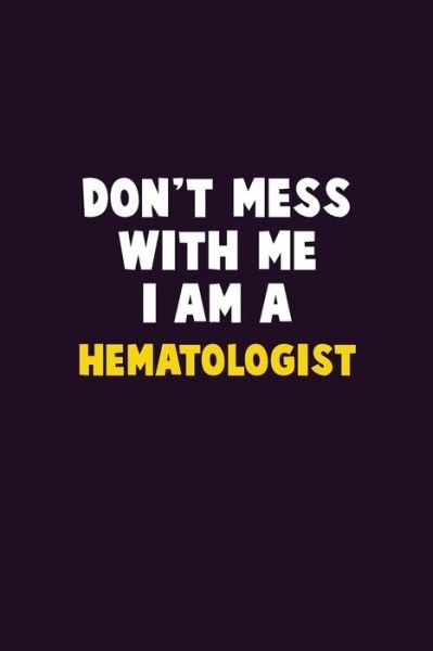 Cover for Emma Loren · Don't Mess With Me, I Am A Hematologist (Paperback Bog) (2019)