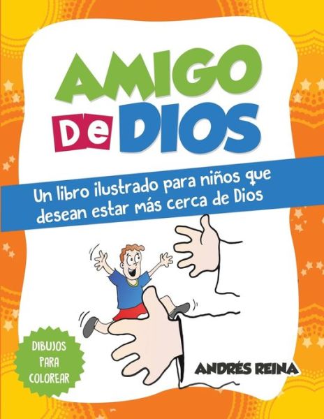 Cover for Andrés Reina · Amigo de Dios : Un libro ilustrado para niños que desean estar más cerca de Dios (Paperback Book) (2017)