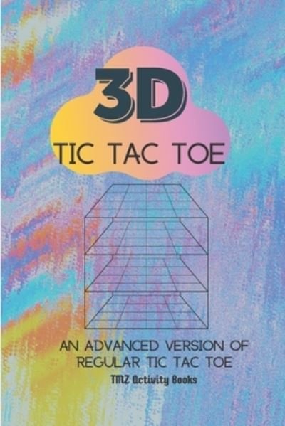 Cover for TMZ Activity Books · 3D Tic Tac Toe An Advanced Version of Regular Tic Tac Toe (Taschenbuch) (2019)