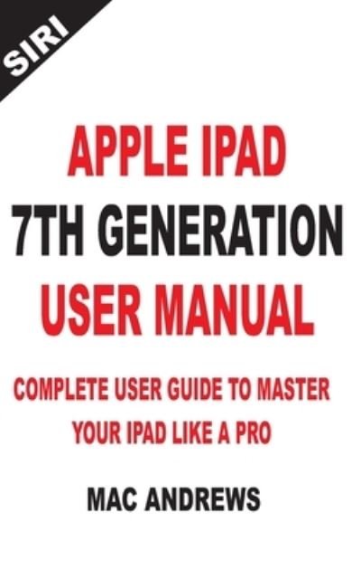 Cover for Mac Andrews · Apple Ipad 7th Generation User Manual (Pocketbok) (2019)
