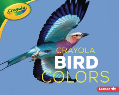 Cover for Christy Peterson · Crayola (R) Bird Colors (Hardcover Book) (2021)