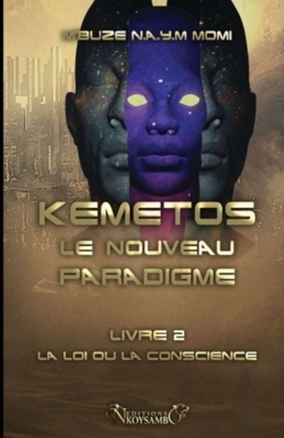 Kemetos, Le Nouveau Paradigme - Livre 2 - Momi M'Buze Noogwani Ataye Mieko - Livros - Createspace Independent Publishing Platf - 9781729539484 - 1 de março de 2017