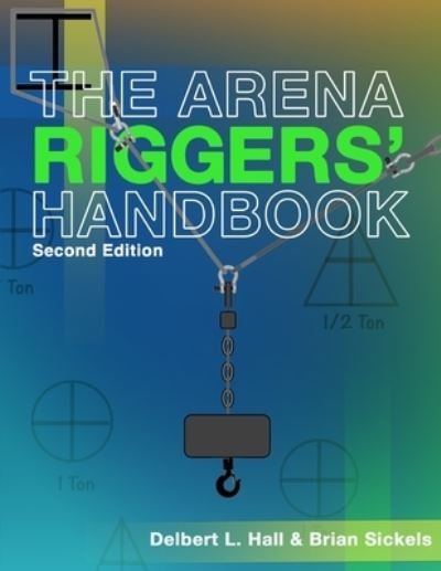 Cover for Brian Sickels · Arena Riggers' Handbook, Second Edition (Book) (2023)
