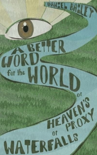Cover for Daniel Bailey · A Better Word for the World (Paperback Book) (2021)