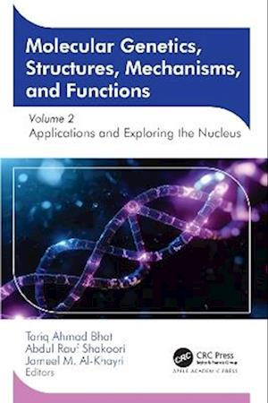 Cover for Molecular Genetics, Structures, Mechanisms, and Functions: Volume 2: Applications and Exploring the Nucleus (Hardcover Book) (2025)