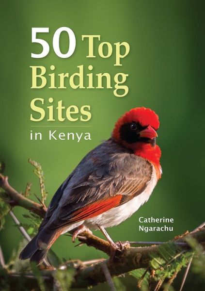 Cover for Catherine Ngarachu · 50 Top Birding Sites in Kenya (Paperback Book) (2017)