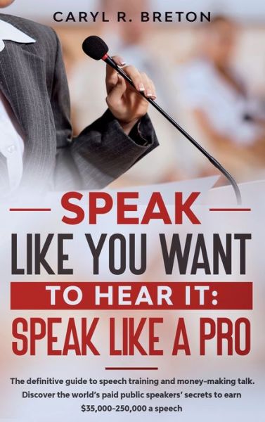 Cover for Caryl R Breton · Speak Like A Pro (Hardcover Book) (2021)