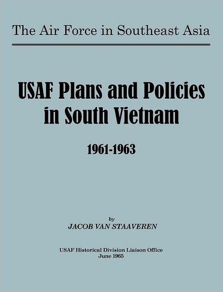 Cover for Usaf Historical Division Liason Office · Usaf Plans and Policies in South Vietnam, 1961-1963 (Paperback Book) (2011)