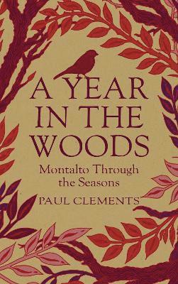 Cover for Paul Clements · A Year In the Woods: Montalto Through the Seasons (Hardcover Book) (2025)