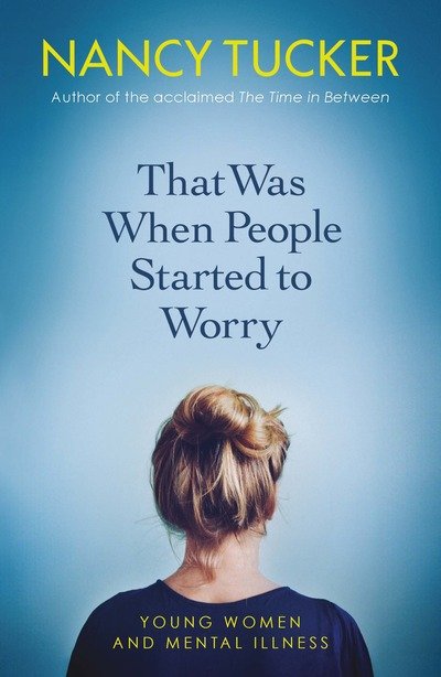 Cover for Nancy Tucker · That Was When People Started to Worry: Young women and mental illness (Paperback Book) (2019)