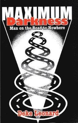 Cover for Deke Leonard · Maximum Darkness: Man On The Road to Nowhere (Paperback Bog) (2019)