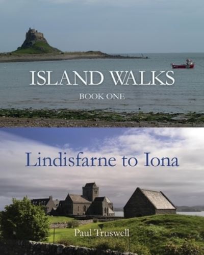 Cover for Paul Truswell · Island Walks: Book One - Lindisfarne to Iona - Island Walks (Paperback Book) (2021)