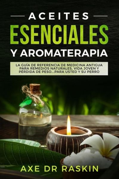 Cover for Axe Dr Raskin · Aceites Esenciales Y Aromaterapia (Pocketbok) (2018)