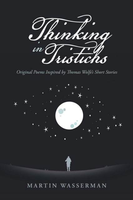 Cover for Martin Wasserman · Thinking in Tristichs: Original Poems Inspired by Thomas Wolfe's Short Stories (Paperback Book) (2019)