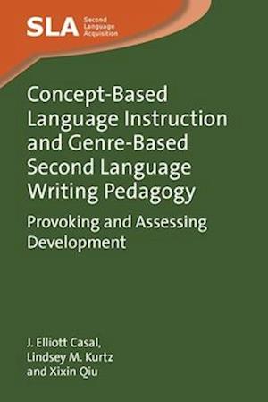Cover for J. Elliott Casal · Concept-Based Language Instruction and Genre-Based Second Language Writing Pedagogy: Provoking and Assessing Development - Second Language Acquisition (Hardcover Book) (2025)