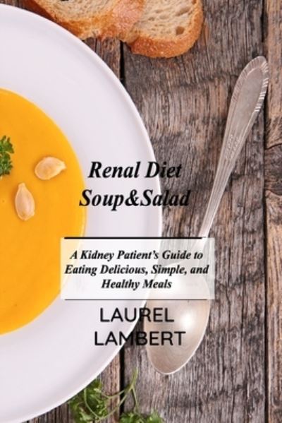 Cover for Laurel Lambert · Renal Diet Soup&amp;Salad (Paperback Book) (2021)