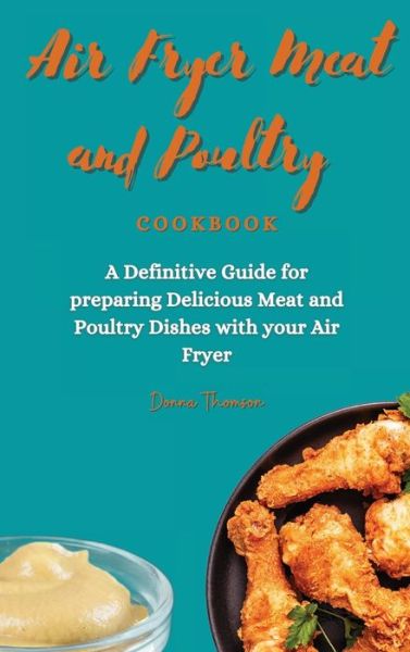 Cover for Donna Thomson · Air Fryer Meat and Poultry Cookbook (Hardcover Book) (2021)