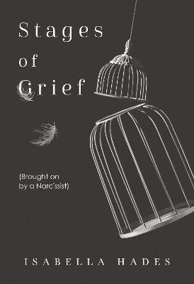 Isabella Hades · Stages of Grief (Brought on by a Narcissist) (Paperback Book) (2024)