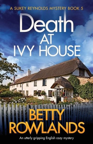 Cover for Betty Rowlands · Death at Ivy House: An utterly gripping English cozy mystery - Sukey Reynolds Mystery (Pocketbok) (2019)