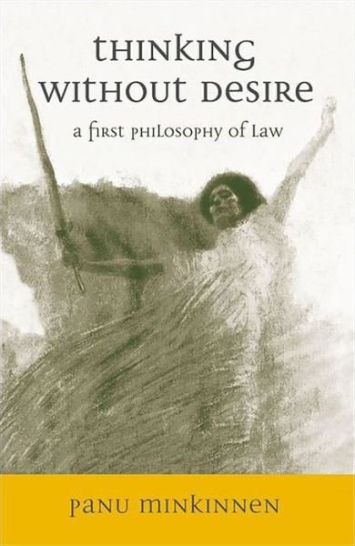 Cover for Panu Minkkinen · Thinking without Desire: A First Philosophy of Law (Inbunden Bok) (1999)