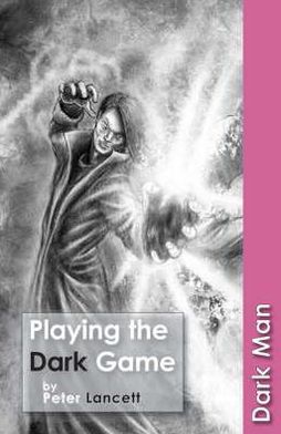 Cover for Lancett Peter · Playing the Dark Game - Dark Man (Paperback Book) (2019)