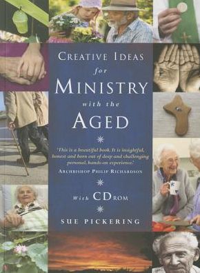 Cover for Sue Pickering · Creative Ideas for Ministry with the Aged: Liturgies, prayers and resources - Creative Ideas (Paperback Book) (2014)