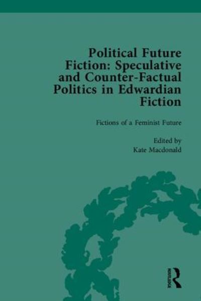 Cover for Kate Macdonald · Political Future Fiction: Speculative and Counter-Factual Politics in Edwardian Fiction (Hardcover Book) (2013)