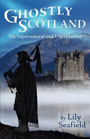 Cover for Lily Seafield · Ghostly Scotland: The Supernatural and Unexplained (Paperback Book) (2023)