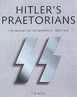 Cover for Tim Ripley · Hitler's Praetorians: The History of the Waffen-SS 1925-1945 (Hardcover Book) (2003)