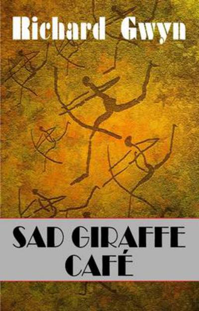 Cover for Richard Gwyn · Sad Giraffe Cafe (Hardcover Book) (2010)