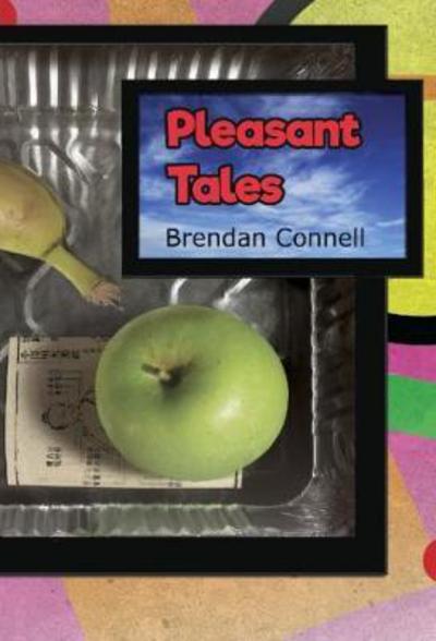 Cover for Brendan Connell · Pleasant Tales (Buch) (2017)