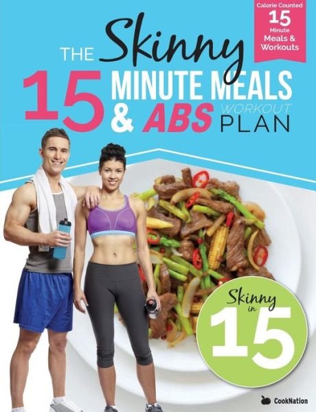 Cover for Cooknation · The Skinny15 Minute Meals &amp; ABS Workout Plan: Calorie Counted 15 Minute Meals with Workouts for Great ABS (Paperback Bog) (2016)