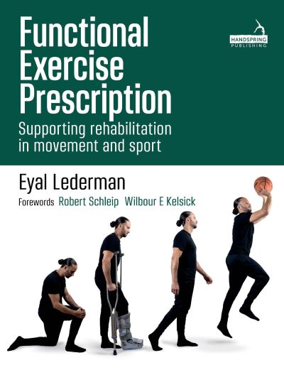 Functional Exercise Prescription: Supporting Rehabilitation in Movement and Sport - Eyal Lederman - Kirjat - Jessica Kingsley Publishers - 9781912085484 - maanantai 21. maaliskuuta 2022