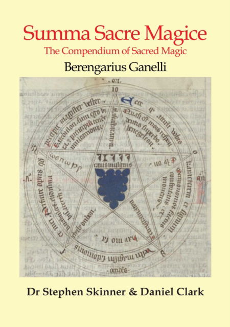 Dr Berengarius Ganelli · Summa Sacre Magice: The Compendium of Sacred Magic - SWCM - Sourceworks of Ceremonial Magic Vol. XV Series (Hardcover Book) (2024)